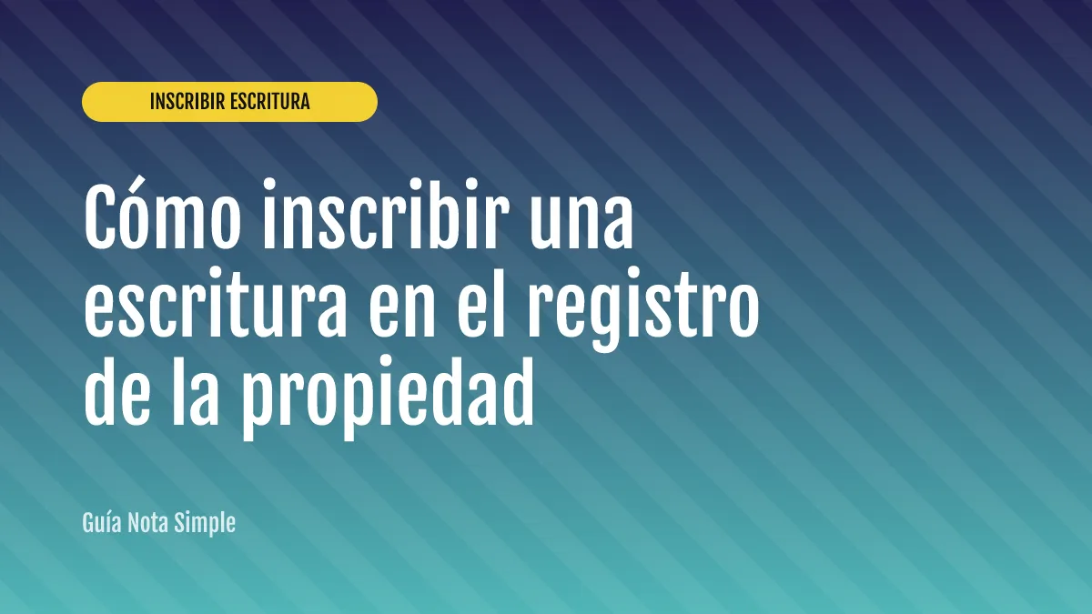 Cómo inscribir una escritura en el registro de la propiedad
